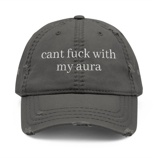 Cant fuck with my aura- 1111 Distressed Hat