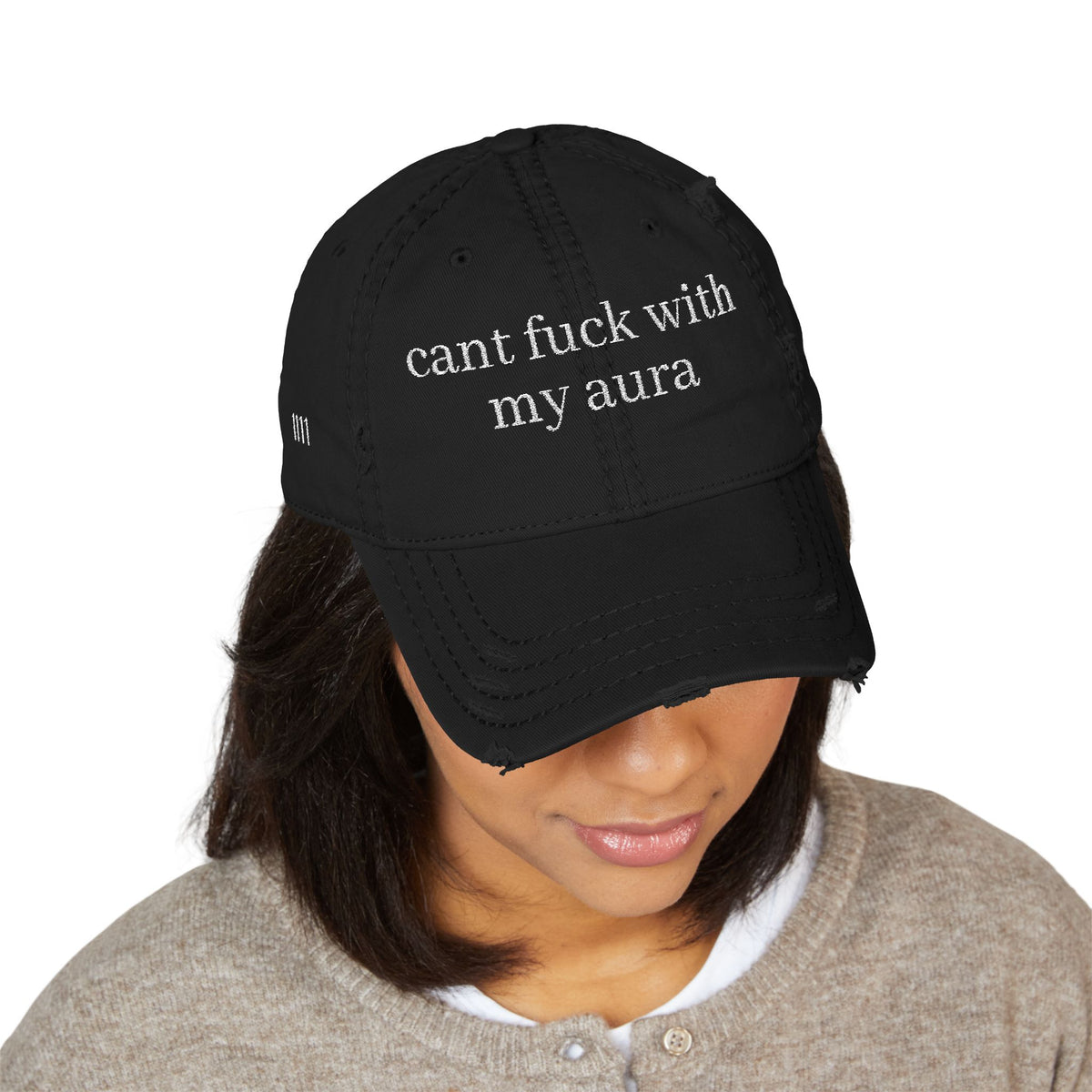 Cant fuck with my aura- 1111 Distressed Hat