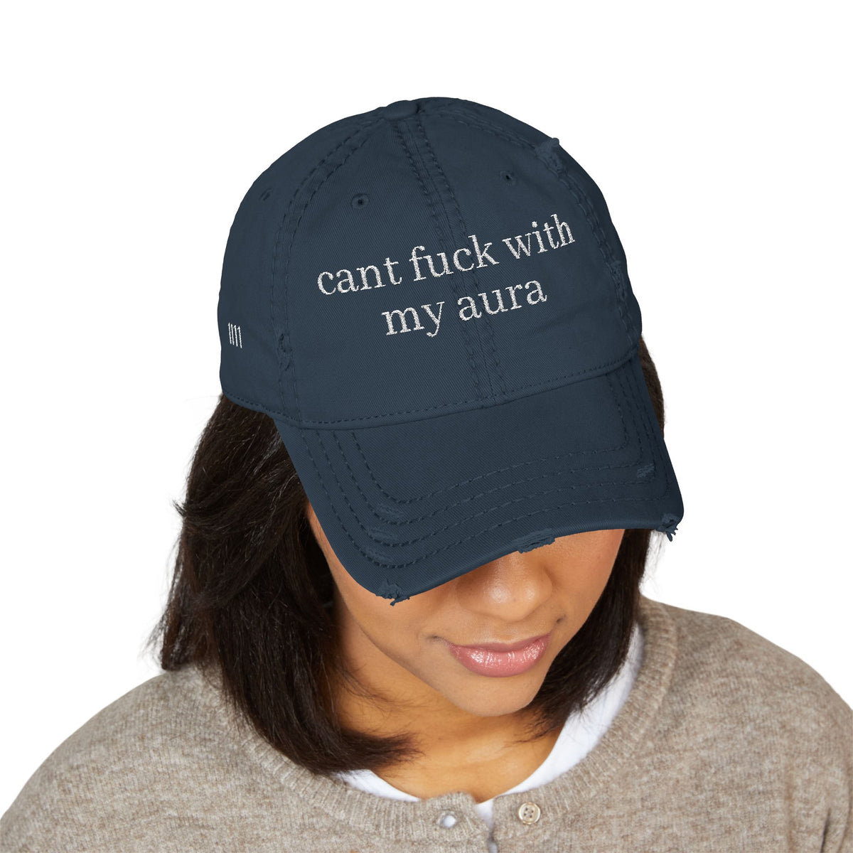 Cant fuck with my aura- 1111 Distressed Hat